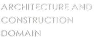 ARCHITECTURE AND CONSTRUCTION  DOMAIN